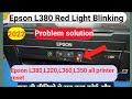 Epson L380 L360 L210 L220 L800 Red light blinking all printer problem solution 100% || Hindi || 2022