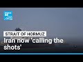 Iran are now 'calling the shots' over the Strait of Hormuz • FRANCE 24 English