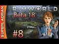 Rimworld Beta 18 | Medieval Times Mod | Episode 8
