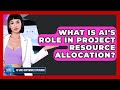 What Is AI's Role In Project Resource Allocation? - AI SaaS Software Explained