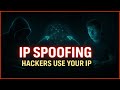 How Hackers Use Your Device IP to Launch Cyber Attacks — IP Spoofing Explained