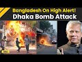 Bangladesh News: Bangladesh On High Alert After Dhaka Bomb Attack On Muhammad Yunus Bank, World News