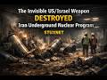 How the US - Israel  Operation Destroyed Iran's Underground Nuclear Plants