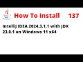 How To  Install IntelliJ IDEA 2024 3.1.1 with JDK 23.0.1 on Windows 11 x64