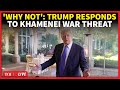 IRAN WAR COUNTDOWN: Trump's Direct Message To Khamenei On Regional War Threat