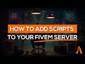 How to Add Scripts to your FiveM Server