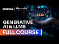 Generative AI+LLM Full Course 2026 | Gen AI \u0026 LLM Tutorial for Beginner | Gen AI Explained | Edureka