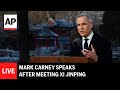 LIVE: Canada’s Mark Carney speaks after meeting China’s Xi Jinping