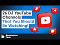 26 DJ YouTube Channels That You Should Watch! | Beatsource Tech