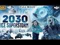 2030 ICE SUPERSTORM Full Hollywood Action Adventure Movie | Alexandra D | English Movie |Free Movies