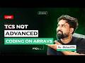 TCS NQT 2026 Advanced Coding LIVE 🔴 | Arrays Previous Year Questions with Solutions