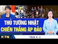 TRƯA 9/2: Trung Quốc nổ nhà máy sinh học, 8 người tử vong; Việt Nam xây siêu SVĐ lớn nhất thế giới