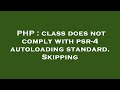PHP : class does not comply with psr-4 autoloading standard. Skipping