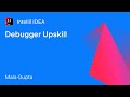 IntelliJ IDEA: Debugger Upskill
