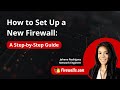 How to Set Up a Firewall: A Step-by-Step Guide