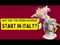 Why the Renaissance Began in Italy?