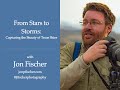 Session 79 - From Stars to Storms: Capturing the Beauty of Texas Skies with Jon Fischer