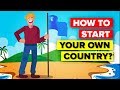 Can You Start Your Own Country?