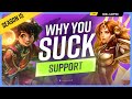 Why YOU SUCK at SUPPORT (And How To Fix It) - League of Legends