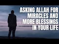 OMAR SULEIMAN: ASKING ALLAH FOR A MIRACLE  AND MORE BLESSINGS IN YOUR LIFE