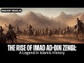 The Rise of Imad ad-Din Zengi: A Legend in Islamic History | Full Life Story In English
