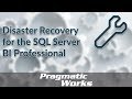 Disaster Recovery for the SQL Server BI Professional