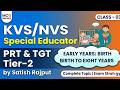 Early Years (Birth to 8 Years) Complete Theory | KVS/NVS Special Educator Tier 2 | Satish Rajput