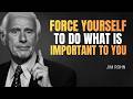 Force Yourself to Do What Is Important Only - Jim Rohn Motivation