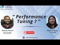 What is Performance tuning ?  Let’s discuss with Paulomi Guha.
