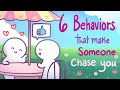 6 Behaviors That Make Someone Chase You
