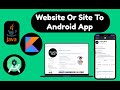 How to Convert Any Website into App (Webview) in Android Studio Kotlin