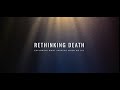 Rethinking Death: Exploring What Happens When We Die