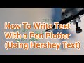 How to Write Text With a Pen Plotter (using Hershey Text for Inkscape)