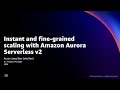 Introduction and Deep Dive for Amazon Aurora Serverless v2 - AWS Online Tech Talks