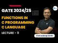 Functions in C Programming | Lecture 11 | GATE 2024/25 | C Language | Vishvadeep Gothi