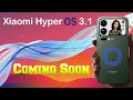 Xiaomi HyperOS 3.1 - Full changes, Eligible Devices \u0026 Release Info!