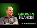 Grow in Silence – 6 Powerful Ways to Transform Yourself Quietly | Dr Joe Dispenza Motivation