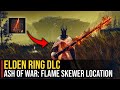 Ash of war: Flame Skewer Location | Elden Ring (Shadow of the Erdtree)