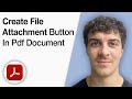 How to Create File Attachment Button in PDF Document Using Adobe Acrobat [2025 Full Guide]