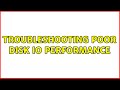 Troubleshooting poor disk IO performance (2 Solutions!!)