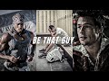 IT'S TIME TO BE THAT GUY - One Of The Best Motivational Video Speeches Compilations