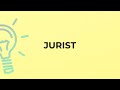 What is the meaning of the word JURIST?