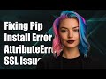 Fixing Python Pip Install Error: AttributeError 'module' object has no attribute 'SSL_ST_INIT'