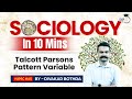Sociology in 10 Minutes: Ep 34 - Parsons - Pattern Variable | Study IQ IAS