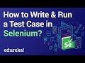 How to Write \u0026 Run a Test Case in Selenium | Selenium Tutorial | Selenium Training | Edureka