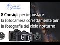 8 Consigli per impostare la fotocamera per la fotografia del cielo notturno