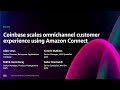 AWS re:Invent 2024 - Coinbase scales omnichannel customer experience using Amazon Connect (BIZ217)