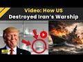 Israel Iran War: Footage Reveals How US Destroyed Iranian Warship | US Iran War | Iran Israel War