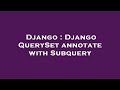 Django : Django QuerySet annotate with Subquery
