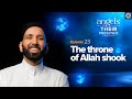 Ep. 23: The Throne of Allah Shook | Angels In Their Presence | Season 2 | Dr. Omar Suleiman